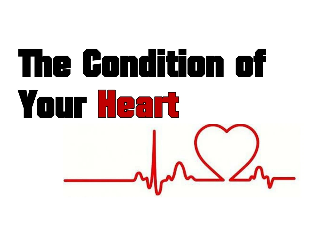 the condition of your heart