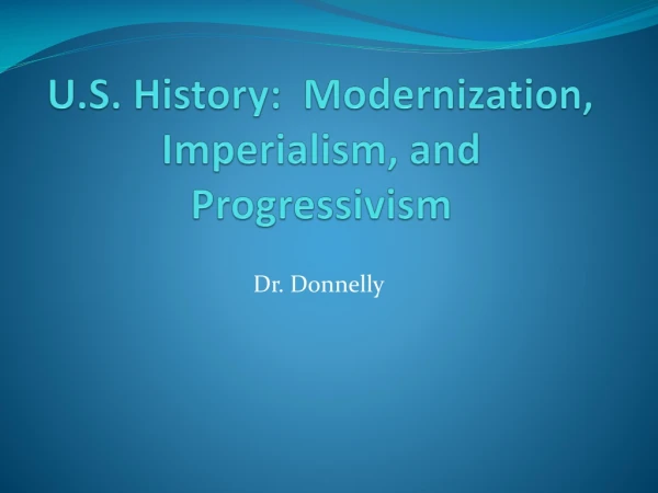 U.S. History: Modernization, Imperialism, and Progressivism