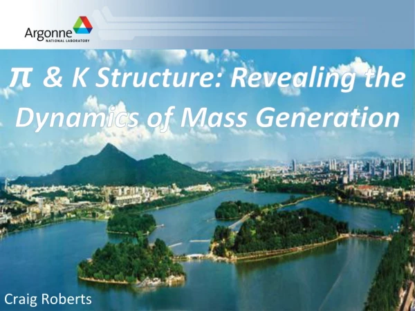 ? &amp; K Structure: Revealing the Dynamics of Mass Generation