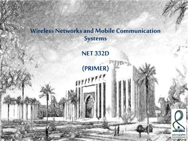 Wireless Networks and Mobile Communication Systems NET 332D (PRIMER)