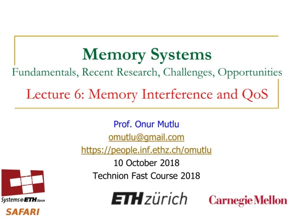Prof. Onur Mutlu omutlu@gmail https://peoplef.ethz.ch/omutlu 10 October 2018