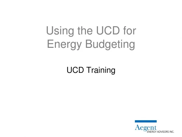 Using the UCD for Energy Budgeting