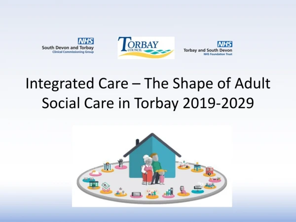Integrated Care – The Shape of Adult Social Care in Torbay 2019-2029