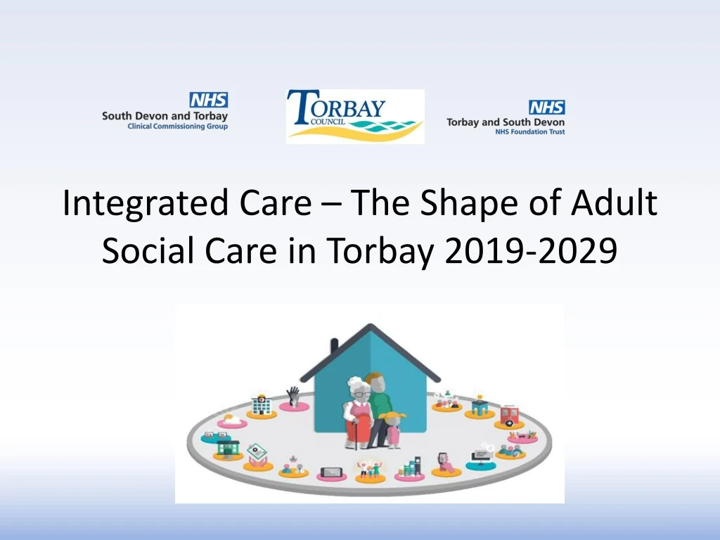 integrated care the shape of adult social care in torbay 2019 2029