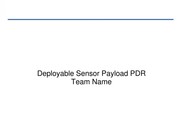 Deployable Sensor Payload PDR Team Name