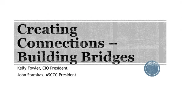 Creating Connections – Building Bridges