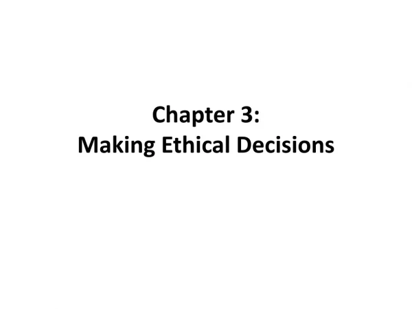 Chapter 3: Making Ethical Decisions