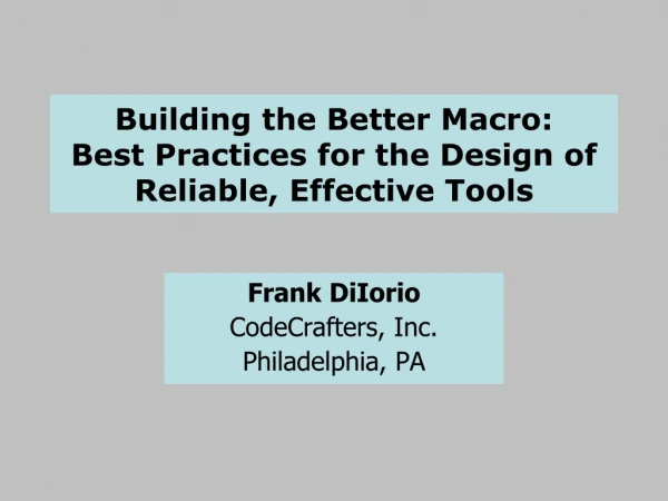 Building the Better Macro: Best Practices for the Design of Reliable, Effective Tools