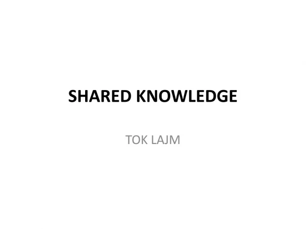 SHARED KNOWLEDGE