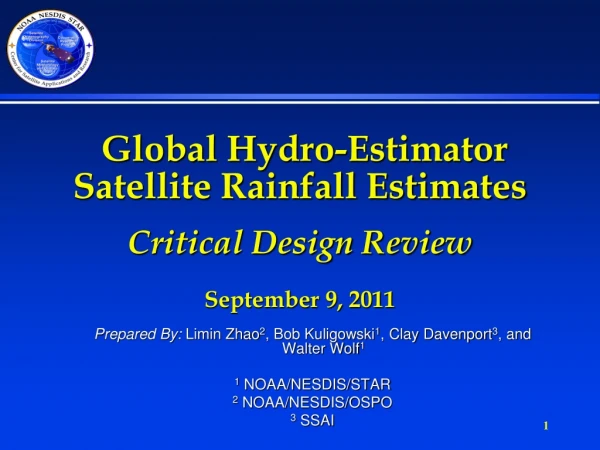 Global Hydro-Estimator Satellite Rainfall Estimates Critical Design Review September 9, 2011