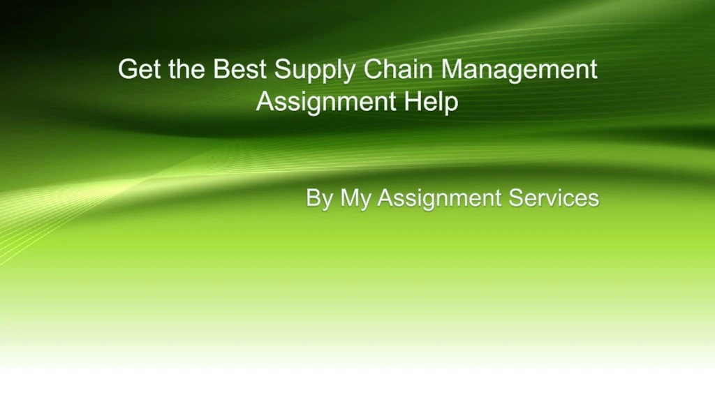 get the best supply chain management assignment help