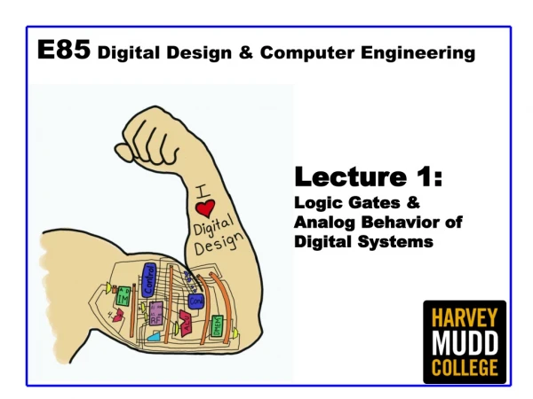 Lecture 1: L ogic Gates &amp; Analog Behavior of Digital Systems