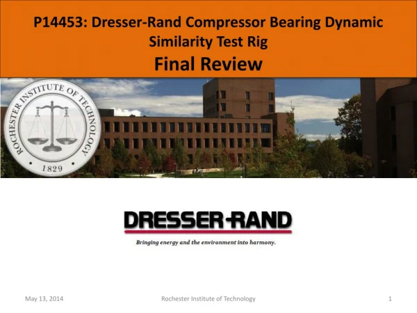 P14453: Dresser-Rand Compressor Bearing Dynamic Similarity Test Rig Final Review