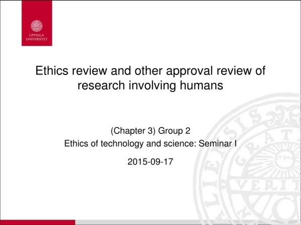 Ethics review and other approval review of research involving humans