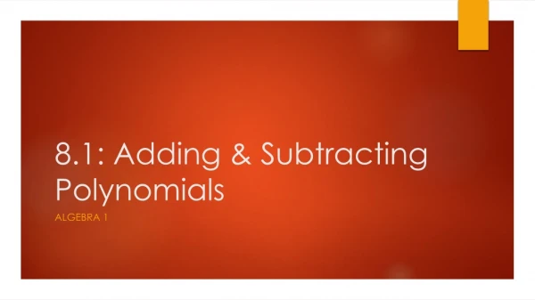 8.1: Adding &amp; Subtracting Polynomials