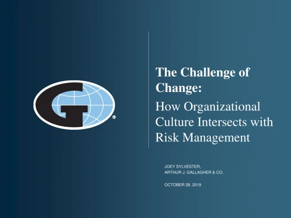 The Challenge of Change: How Organizational Culture Intersects with Risk Management