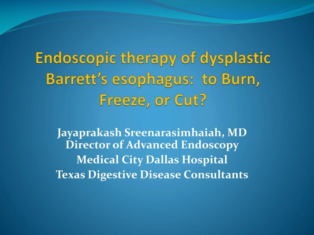 endoscopic therapy of dysplastic barrett s esophagus to burn freeze or cut