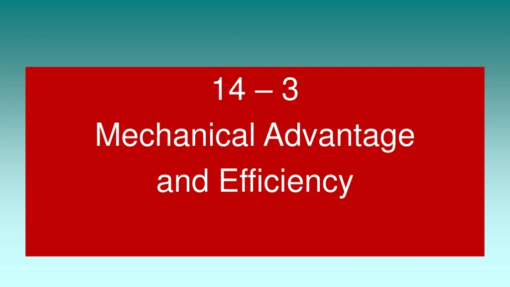 14 3 mechanical advantage and efficiency