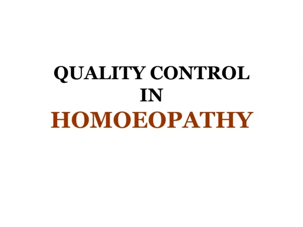 QUALITY CONTROL IN HOMOEOPATHY