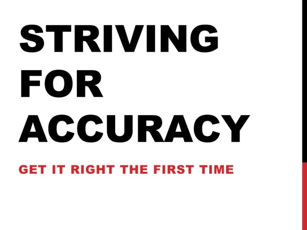 Striving For accuracy