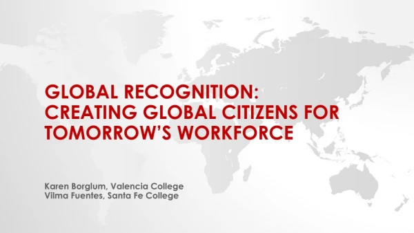 Global recognition: Creating Global Citizens FOR TOMORROW’S WORKFORCE