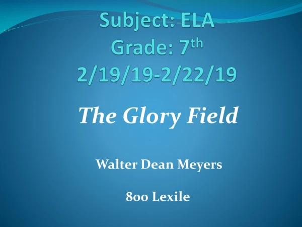 Subject: ELA Grade: 7 th 2/19/19-2/22/19