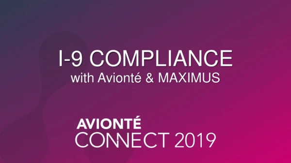 I-9 COMPLIANCE with Avionté &amp; MAXIMUS