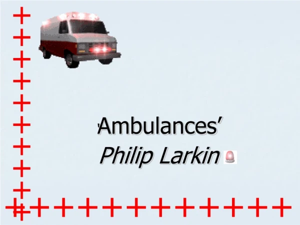 ‘ Ambulances’ Philip Larkin