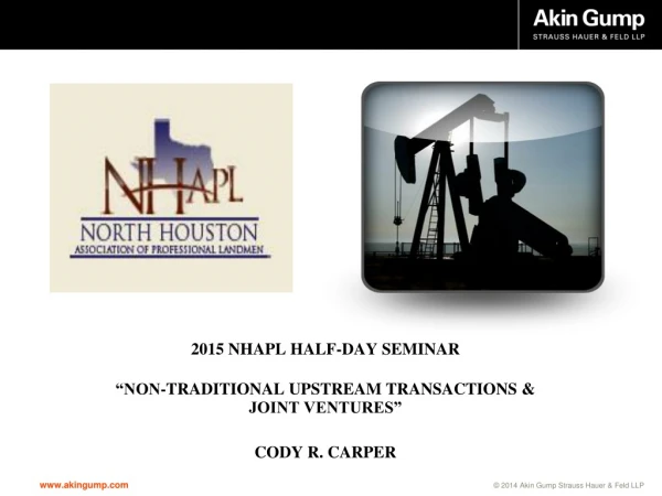 2015 NHAPL HALF-DAY SEMINAR “NON-TRADITIONAL UPSTREAM TRANSACTIONS &amp; JOINT VENTURES”