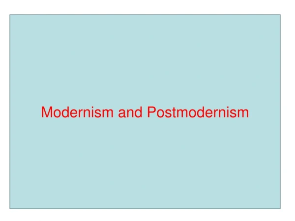 Modernism and Postmodernism