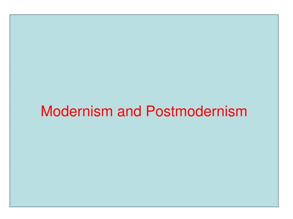 modernism and postmodernism