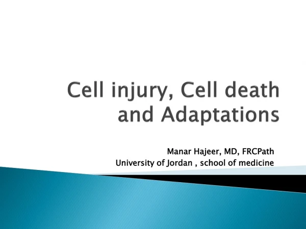 Cell injury, Cell death and Adaptations