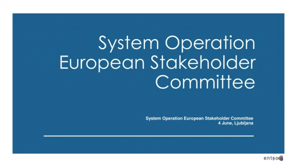 System Operation European Stakeholder Committee