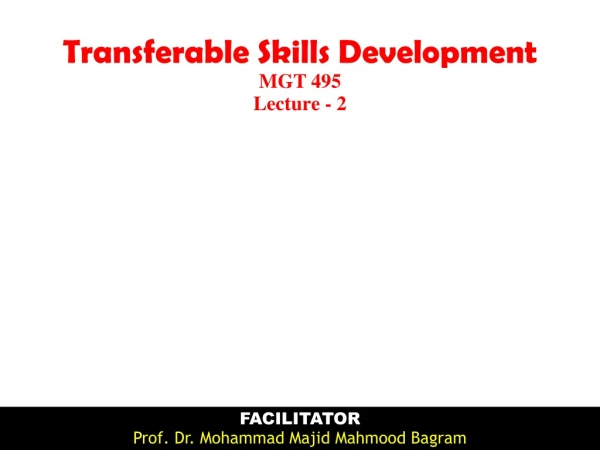 Transferable Skills Development MGT 495 Lecture - 2