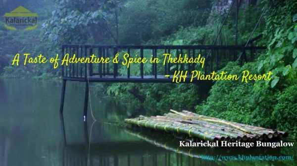 A Taste of Adventure & Spice in Thekkady- KH Plantation Resort