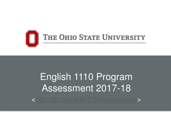 English 1110 Program Assessment 2017-18 &lt; go.osu/1110Assessment &gt;