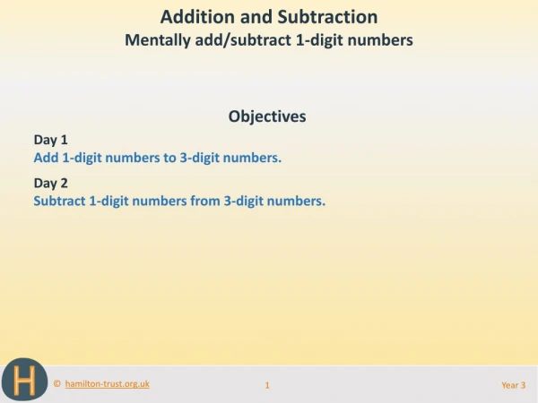 Objectives Day 1 Add 1-digit numbers to 3-digit numbers. Day 2