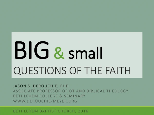 BIG &amp; small QUESTIONS OF THE FAITH