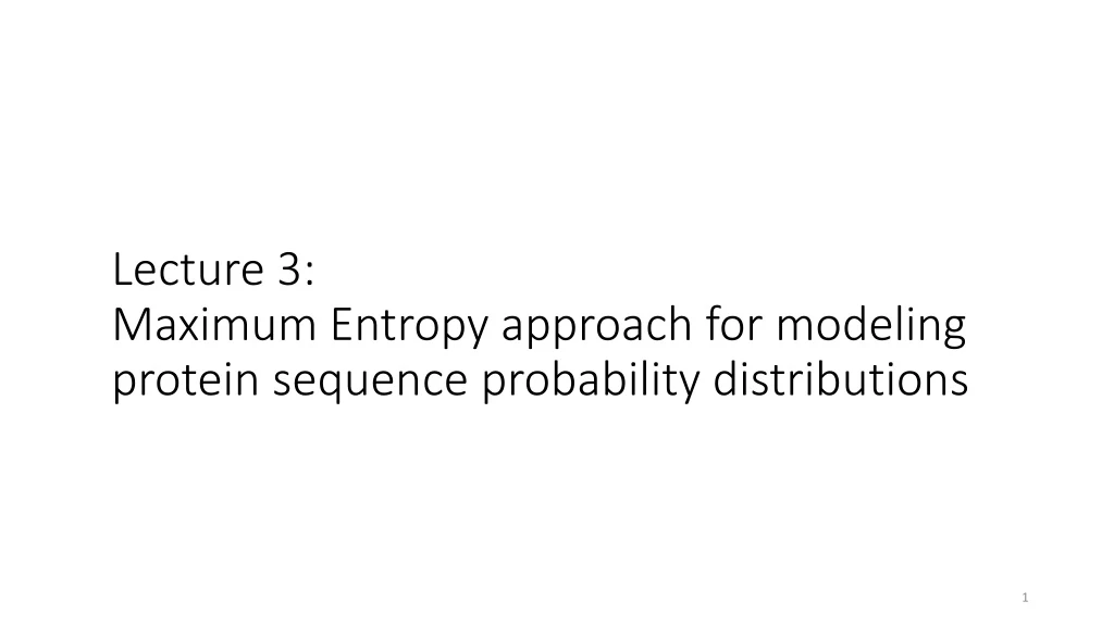 lecture 3 maximum entropy approach for modeling protein sequence probability distributions