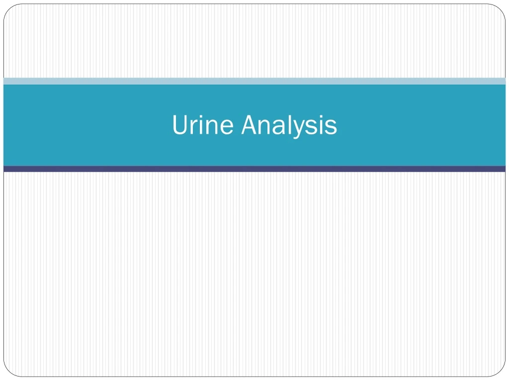 Ppt Urine Analysis Powerpoint Presentation Free Download Id8775537 9108