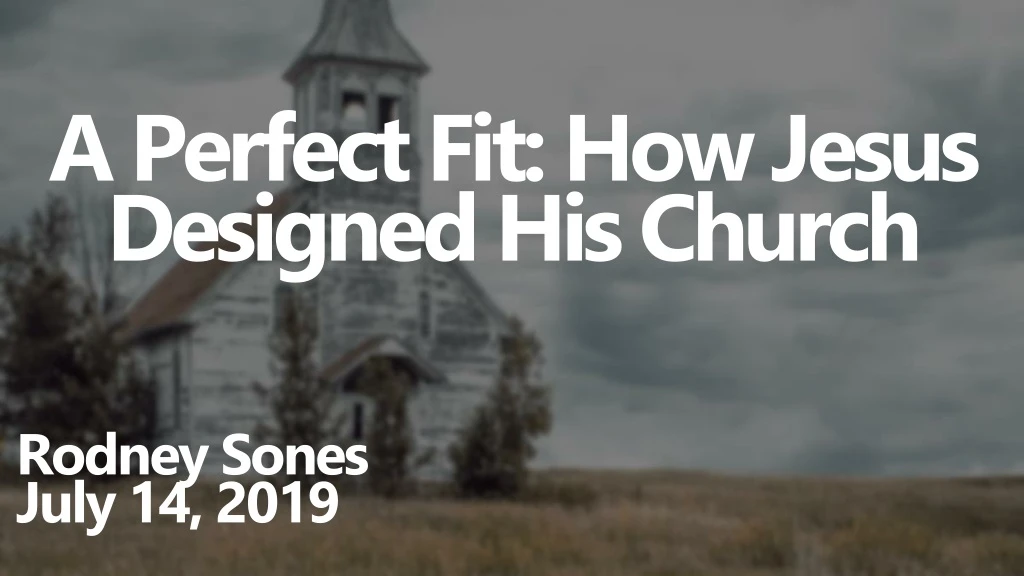 a perfect fit how jesus designed his church