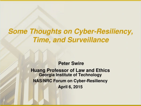 Some Thoughts on Cyber-Resiliency, Time, and Surveillance