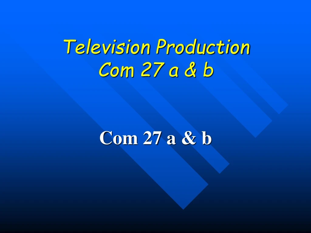 television production com 27 a b