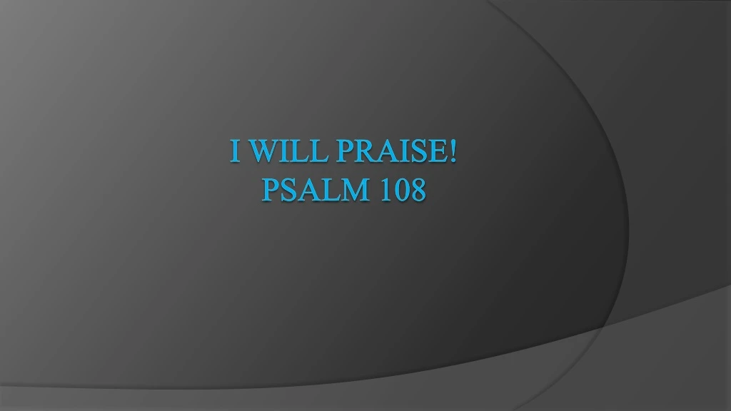 i will praise psalm 108