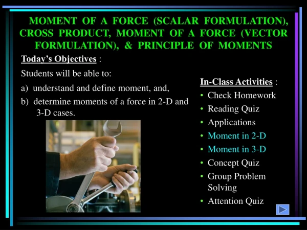In-Class Activities : Check Homework Reading Quiz Applications Moment in 2-D Moment in 3-D