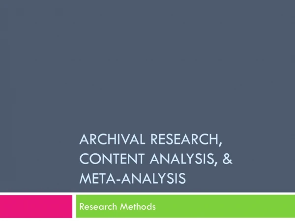 Archival Research, Content Analysis, &amp; Meta-Analysis