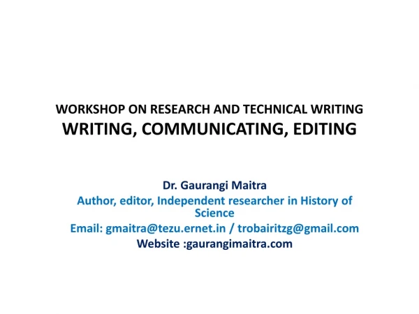 WORKSHOP ON RESEARCH AND TECHNICAL WRITING WRITING, COMMUNICATING, EDITING