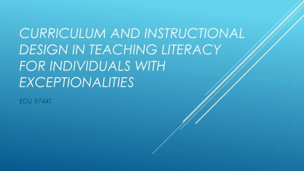 Curriculum and Instructional Design in Teaching Literacy for Individuals with Exceptionalities