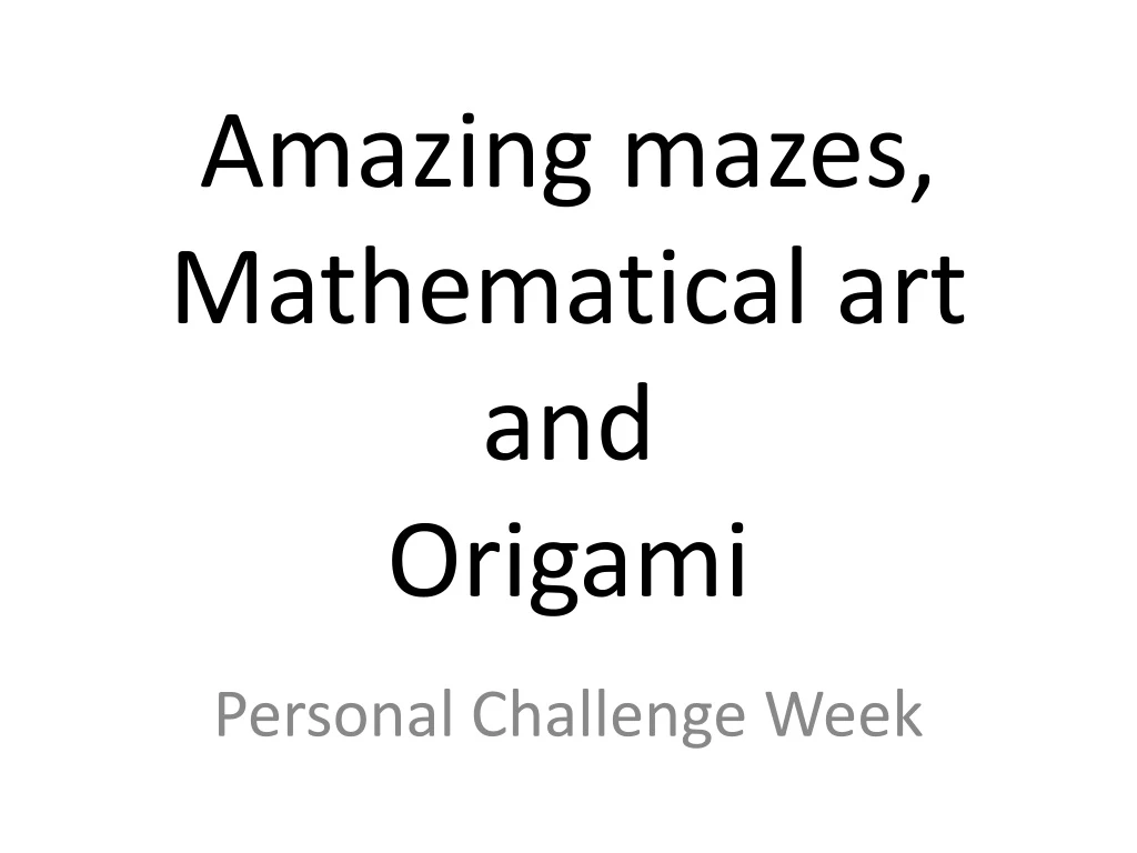 amazing mazes mathematical art and origami