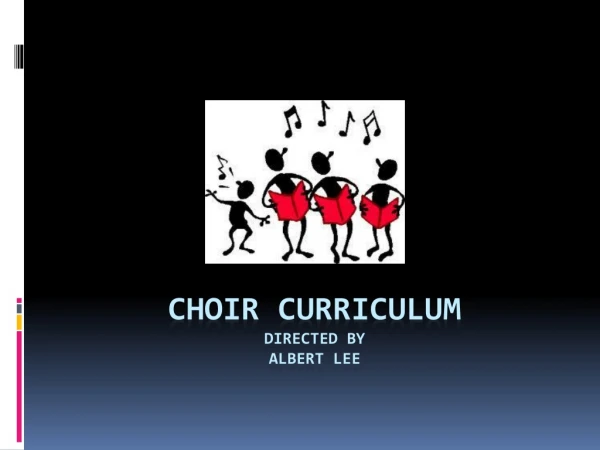 Choir Curriculum Directed by Albert Lee
